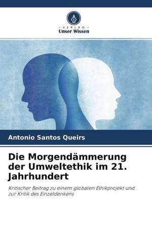 Die Morgendämmerung der Umweltethik im 21. Jahrhundert de Antonio Santos Queirs