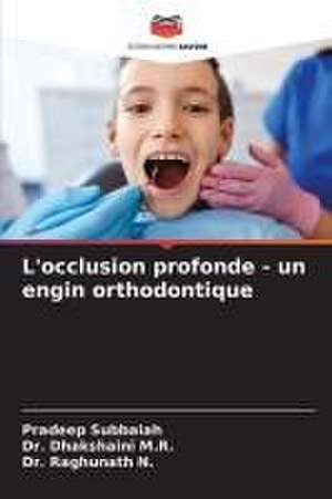 L'occlusion profonde - un engin orthodontique de Pradeep Subbaiah