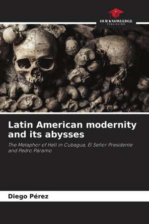 Latin American modernity and its abysses de Diego Pérez