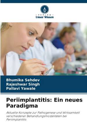 Periimplantitis: Ein neues Paradigma de Bhumika Sehdev