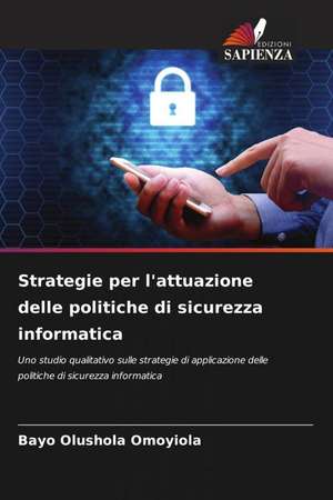 Strategie per l'attuazione delle politiche di sicurezza informatica de Bayo Olushola Omoyiola