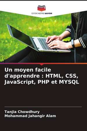 Un moyen facile d'apprendre : HTML, CSS, JavaScript, PHP et MYSQL de Tanjia Chowdhury