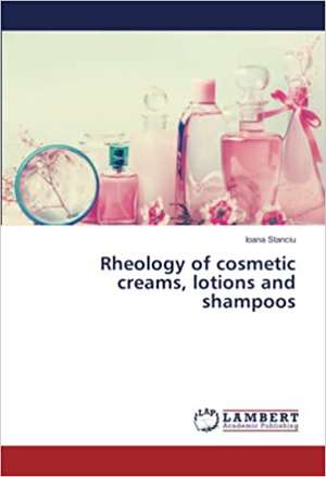 Rheology of cosmetic creams, lotions and shampoos de Ioana Stanciu