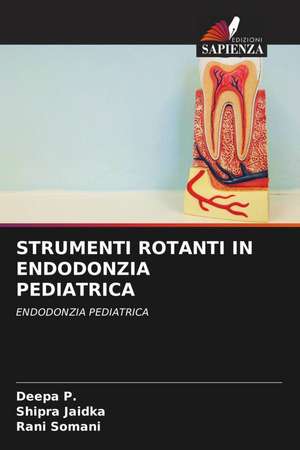 STRUMENTI ROTANTI IN ENDODONZIA PEDIATRICA de Deepa P.