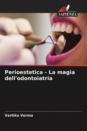 Perioestetica - La magia dell'odontoiatria de Vartika Verma