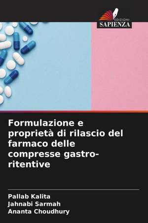 Formulazione e proprietà di rilascio del farmaco delle compresse gastro-ritentive de Pallab Kalita