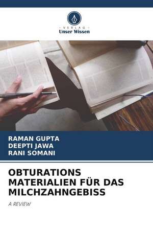 OBTURATIONS MATERIALIEN FÜR DAS MILCHZAHNGEBISS de Raman Gupta