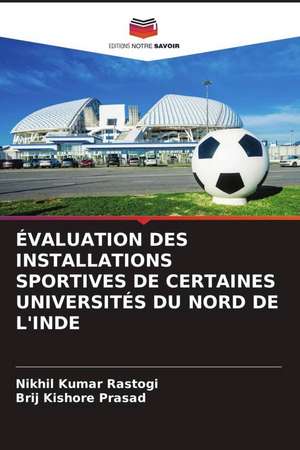 ÉVALUATION DES INSTALLATIONS SPORTIVES DE CERTAINES UNIVERSITÉS DU NORD DE L'INDE de Nikhil Kumar Rastogi