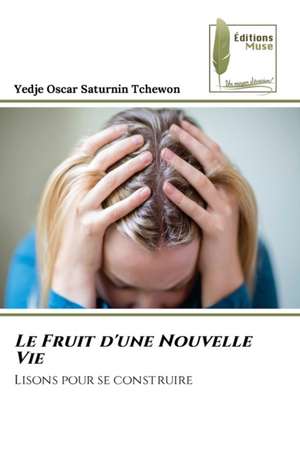 Le Fruit d'une Nouvelle Vie de Yedje Oscar Saturnin Tchewon