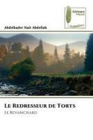 Le Redresseur de Torts de Abdelkader Nait Abdellah