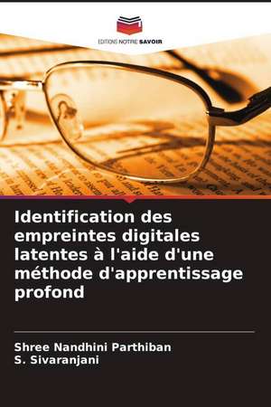 Identification des empreintes digitales latentes à l'aide d'une méthode d'apprentissage profond de Shree Nandhini Parthiban