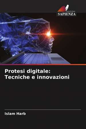 Protesi digitale: Tecniche e innovazioni de Islam Harb