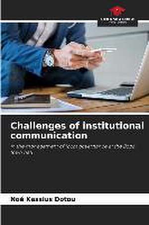 Challenges of institutional communication de Noé Kassius Dotou