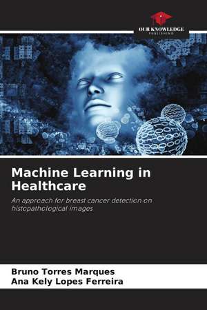 Machine Learning in Healthcare de Bruno Torres Marques