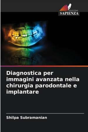 Diagnostica per immagini avanzata nella chirurgia parodontale e implantare de Shilpa Subramanian