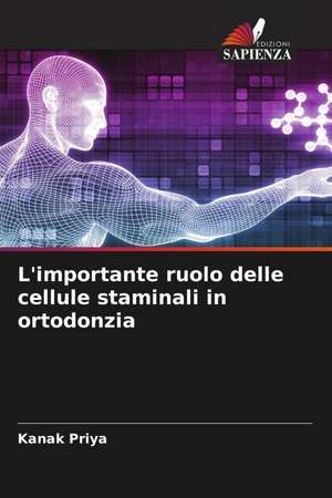 L'importante ruolo delle cellule staminali in ortodonzia de Kanak Priya