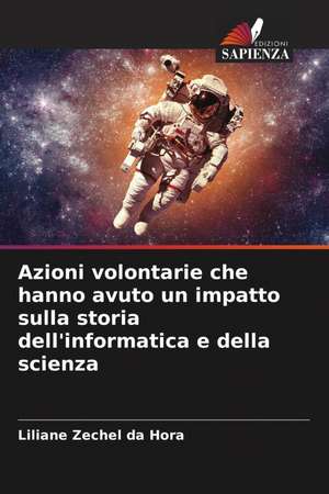 Azioni volontarie che hanno avuto un impatto sulla storia dell'informatica e della scienza de Liliane Zechel da Hora