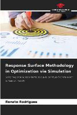 Response Surface Methodology in Optimization via Simulation de Renato Rodrigues