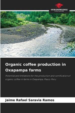 Organic coffee production in Oxapampa farms de Jaime Rafael Saravia Ramos