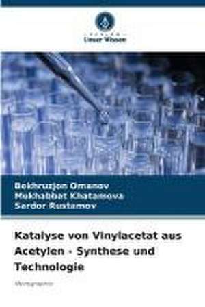 Katalyse von Vinylacetat aus Acetylen - Synthese und Technologie de Bekhruzjon Omanov