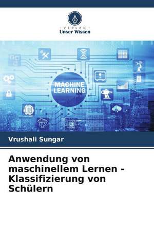 Anwendung von maschinellem Lernen - Klassifizierung von Schülern de Vrushali Sungar