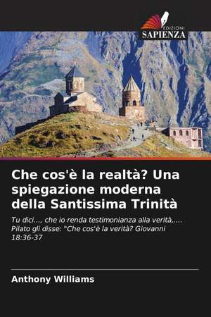 Che cos'è la realtà? Una spiegazione moderna della Santissima Trinità de Anthony Williams