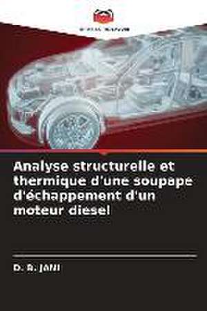 Analyse structurelle et thermique d'une soupape d'échappement d'un moteur diesel de D. B. Jani