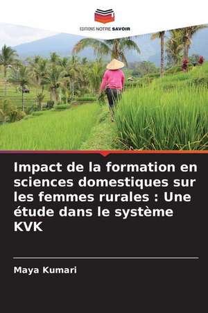 Impact de la formation en sciences domestiques sur les femmes rurales : Une étude dans le système KVK de Maya Kumari