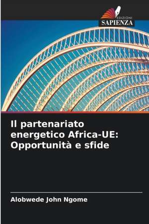 Il partenariato energetico Africa-UE: Opportunità e sfide de Alobwede John Ngome