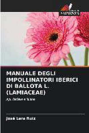 Manuale Degli Impollinatori Iberici Di Ballota L. (Lamiaceae) de José Lara Ruiz