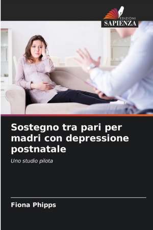 Sostegno tra pari per madri con depressione postnatale de Fiona Phipps