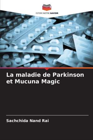 La maladie de Parkinson et Mucuna Magic de Sachchida Nand Rai