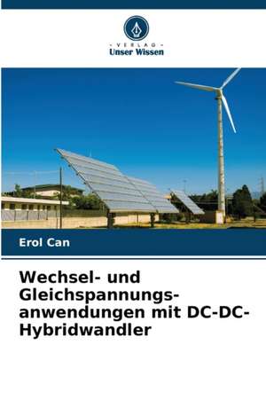 Wechsel- und Gleichspannungs- anwendungen mit DC-DC-Hybridwandler de Erol Can