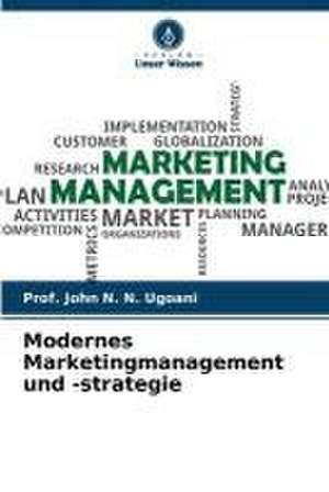 Modernes Marketingmanagement und -strategie de John N. N. Ugoani