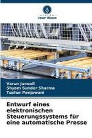 Entwurf eines elektronischen Steuerungssystems für eine automatische Presse de Varun Jurwall