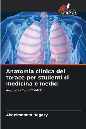 Anatomia clinica del torace per studenti di medicina e medici de Abdelmonem Hegazy