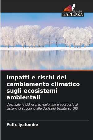 Impatti e rischi del cambiamento climatico sugli ecosistemi ambientali de Felix Iyalomhe