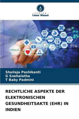 RECHTLICHE ASPEKTE DER ELEKTRONISCHEN GESUNDHEITSAKTE (EHR) IN INDIEN de Shailaja Pashikanti