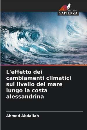 L'effetto dei cambiamenti climatici sul livello del mare lungo la costa alessandrina de Ahmed Abdallah