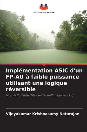 Implémentation ASIC d'un FP-AU à faible puissance utilisant une logique réversible de Vijeyakumar Krishnasamy Natarajan