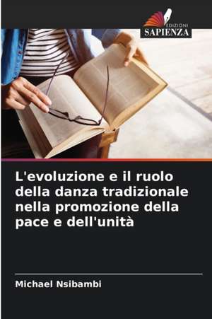 L'evoluzione e il ruolo della danza tradizionale nella promozione della pace e dell'unità de Michael Nsibambi