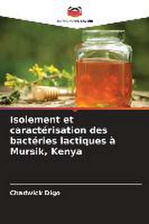 Isolement et caractérisation des bactéries lactiques à Mursik, Kenya de Chadwick Digo