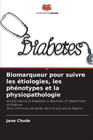 Biomarqueur pour suivre les étiologies, les phénotypes et la physiopathologie de Jane Chude