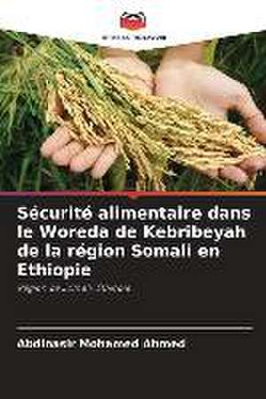 Sécurité alimentaire dans le Woreda de Kebribeyah de la région Somali en Ethiopie de Abdinasir Mohamed Ahmed