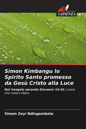 Simon Kimbangu lo Spirito Santo promesso da Gesù Cristo alla Luce de Simon Zeyi Ndingambote