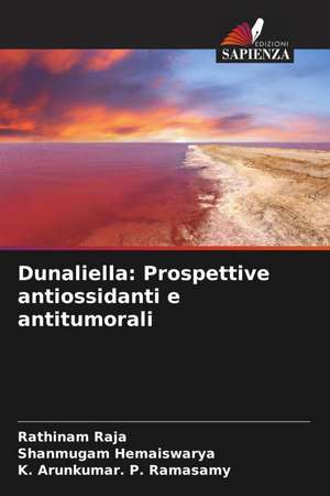 Dunaliella: Prospettive antiossidanti e antitumorali de Rathinam Raja