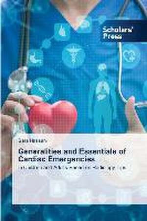 Generalities and Essentials of Cardiac Emergencies de Sara Hassani