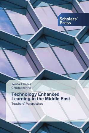 Technology Enhanced Learning in the Middle East de Tendai Charles