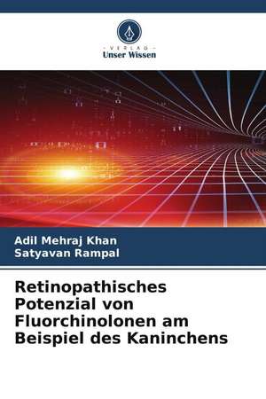 Retinopathisches Potenzial von Fluorchinolonen am Beispiel des Kaninchens de Adil Mehraj Khan