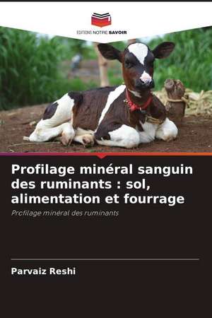 Profilage minéral sanguin des ruminants : sol, alimentation et fourrage de Parvaiz Reshi